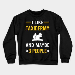 3 People Taxidermy Taxidermist Crewneck Sweatshirt